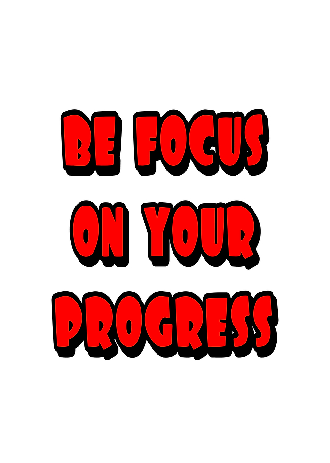 Be Focus On Your Progress Text Art