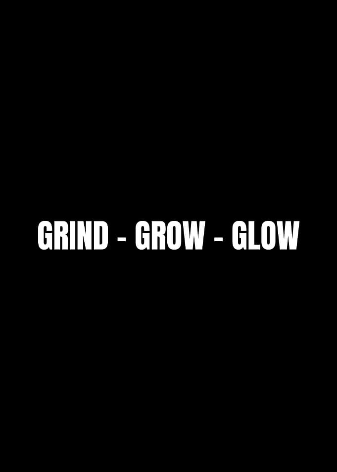 Grind Grow Glow