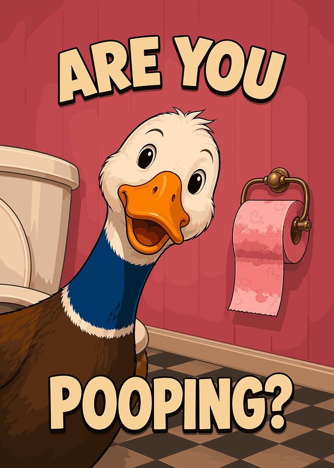 Duck Asks 'Are You Pooping?'