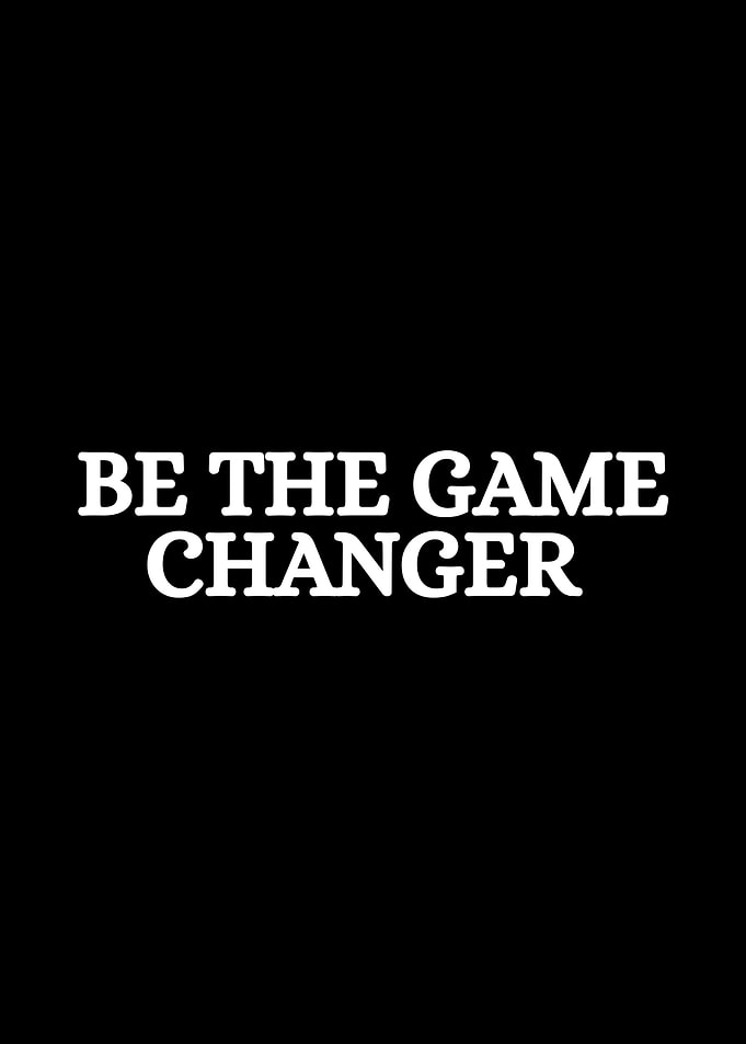 Be the Game Changer text art