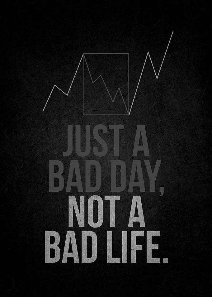 Just a Bad Day, Not a Bad Life