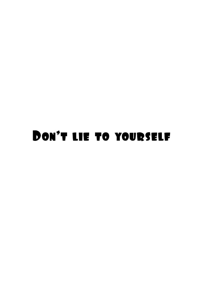 Don't Lie To Yourself Text Art