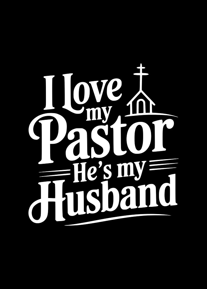I Love My Pastor He's My Husband