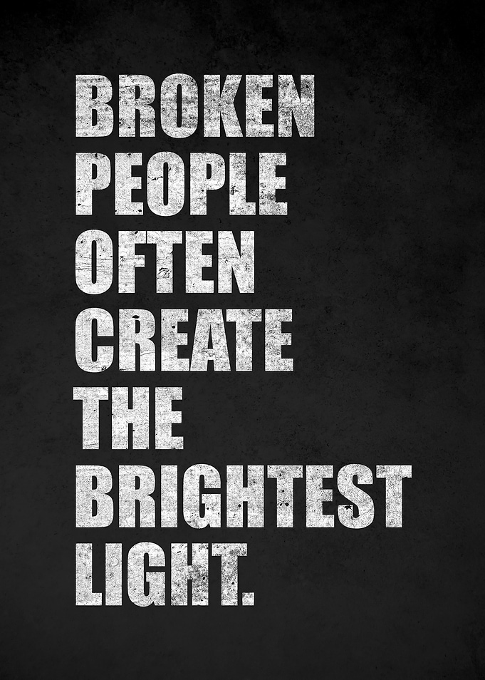 Broken people create the brightest light quote