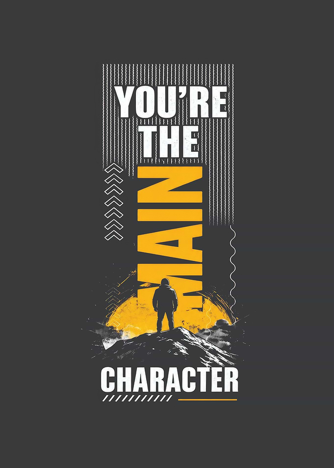 You're the Main Character