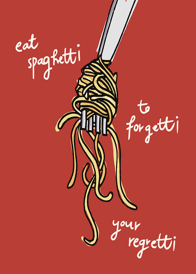 Eat Spaghetti to Forgetti Your Regretti