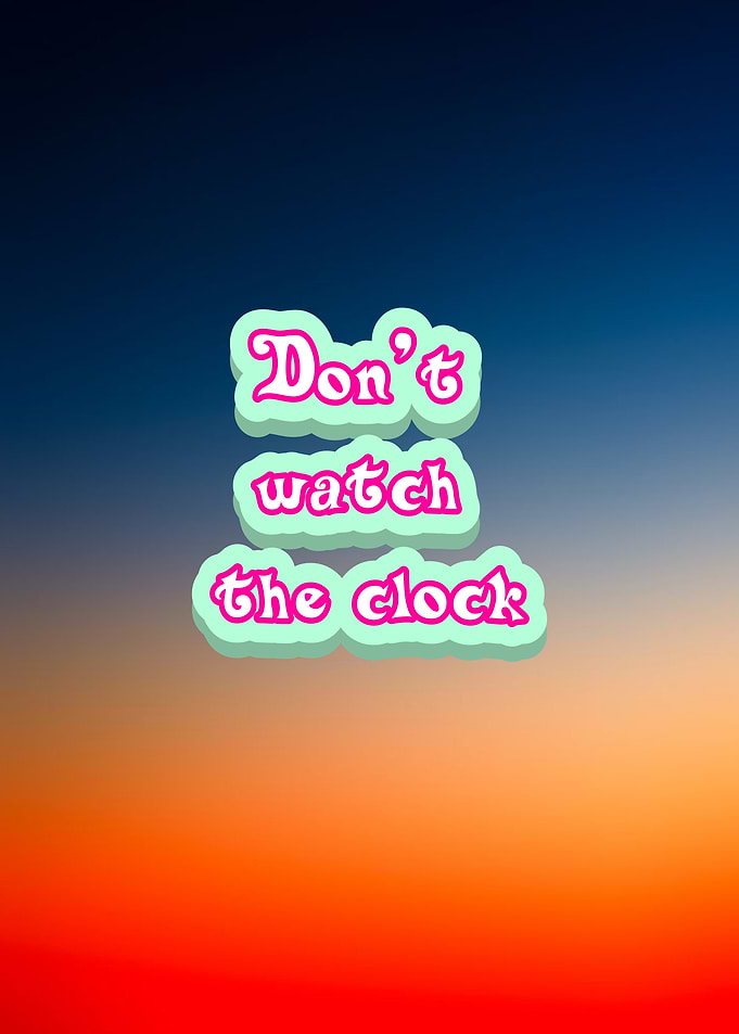 Don't Watch The Clock Text Art