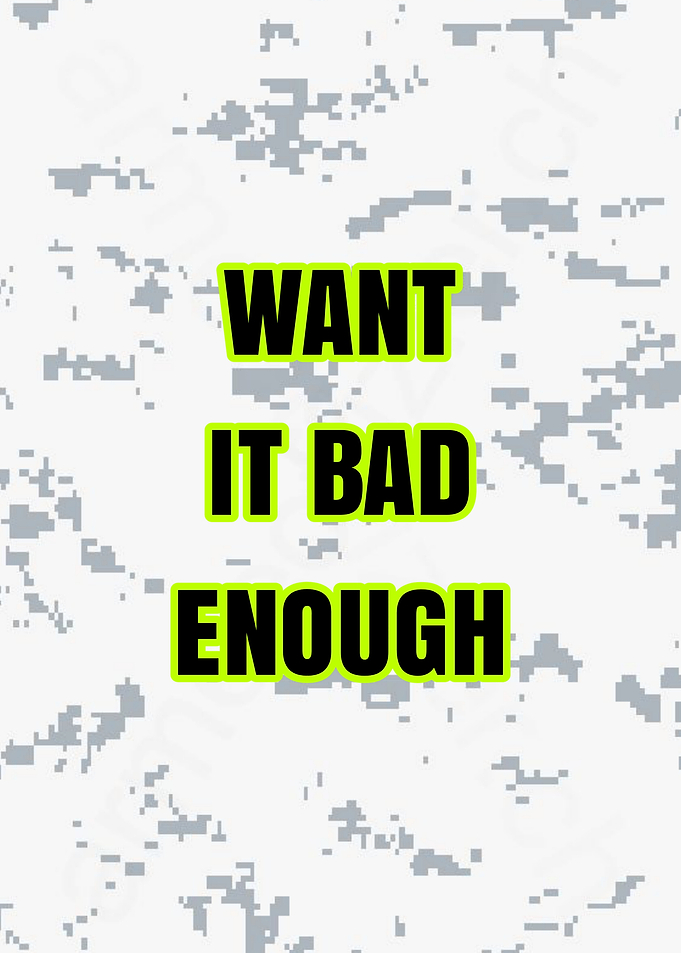 Want It Bad Enough Text Art