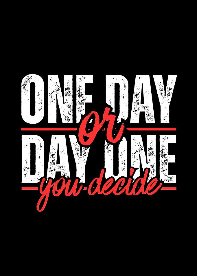 One Day or Day One You Decide