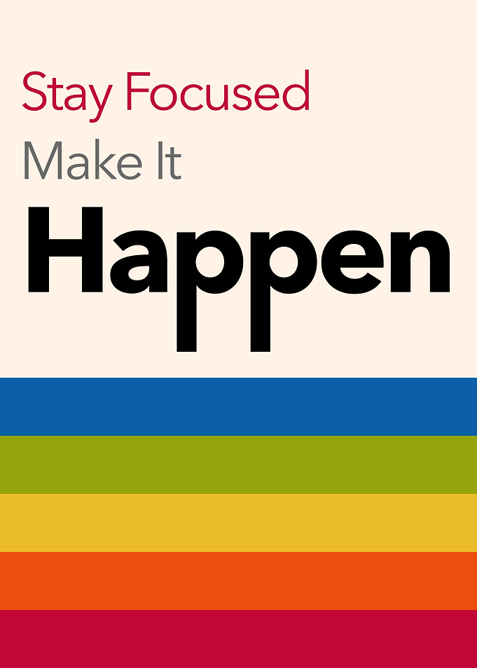Stay Focused Make It Happen