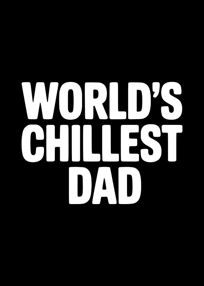 World's Chillest Dad Text