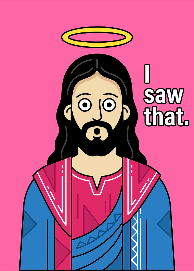 Jesus with Halo Saying I Saw That