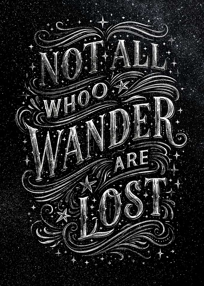 Not All Who Wander Are Lost quote art