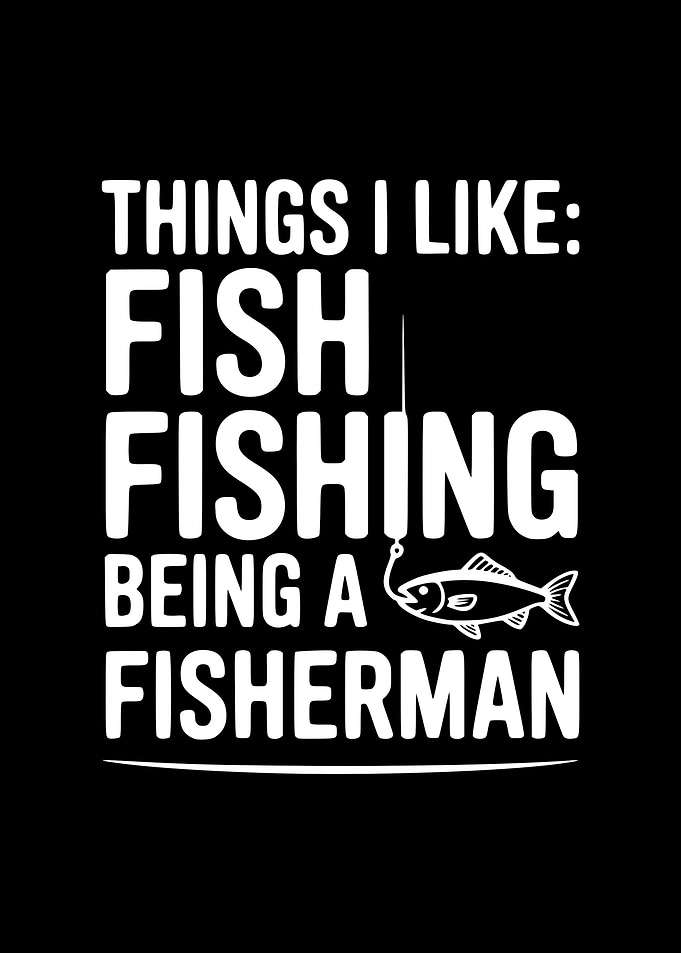 Things I Like Fish Fishing Fisherman