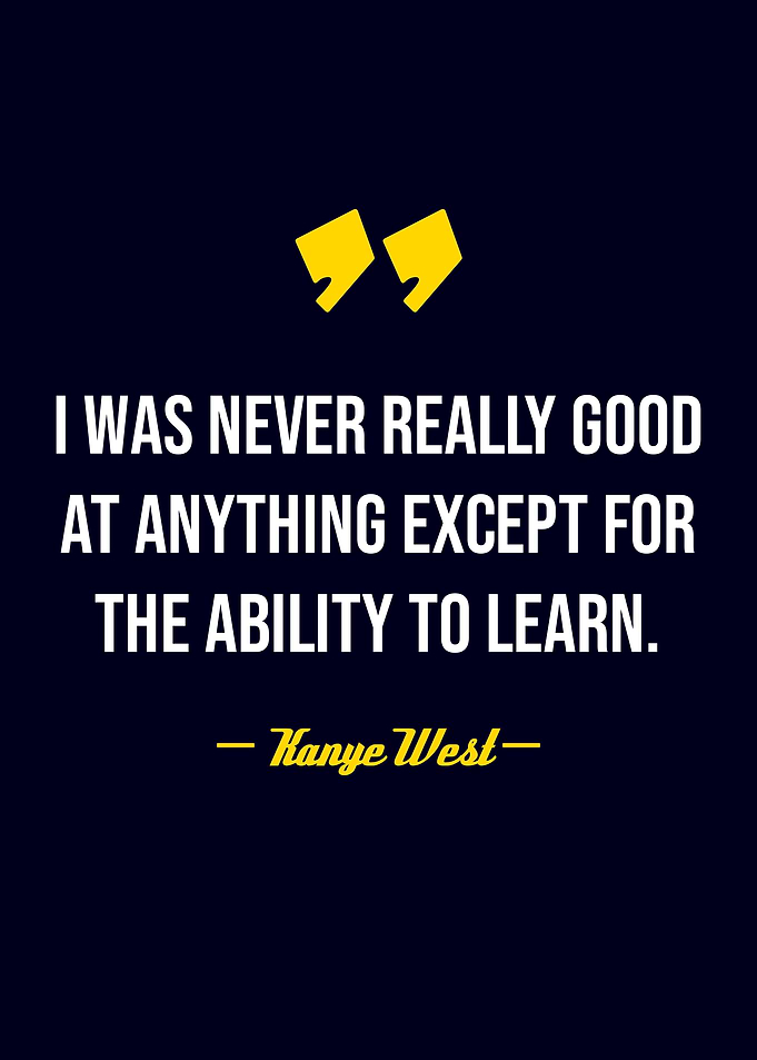 Kanye West quote about learning