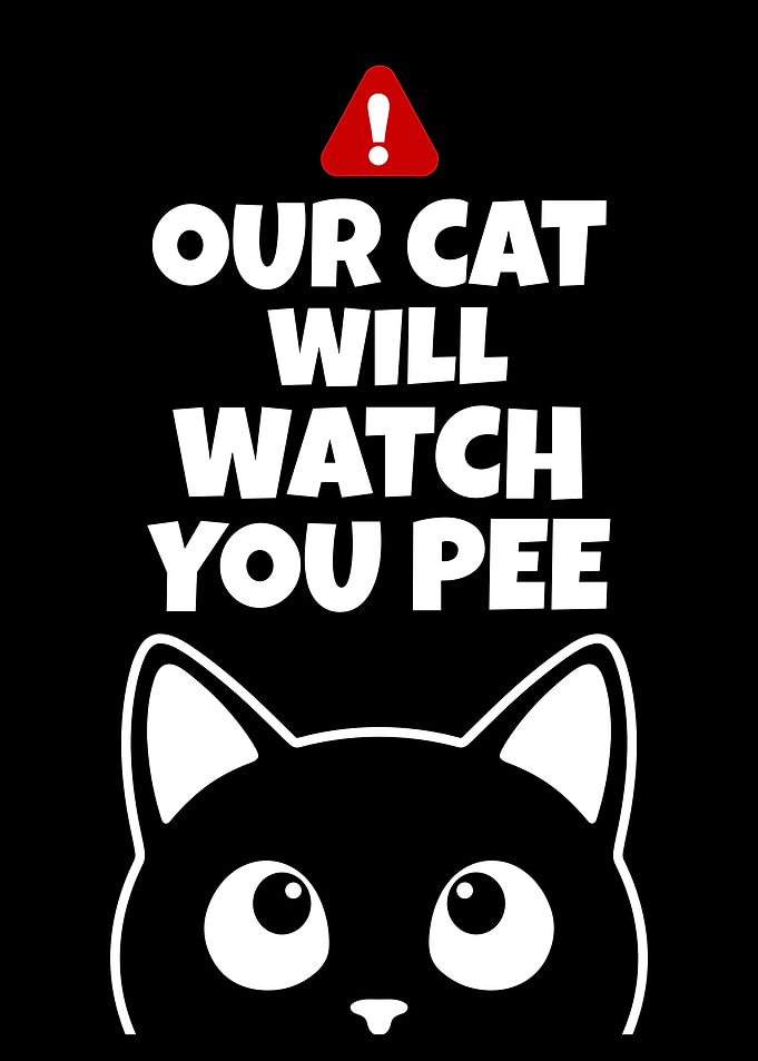 Our Cat Will Watch You Pee Funny Black Cat Pee
