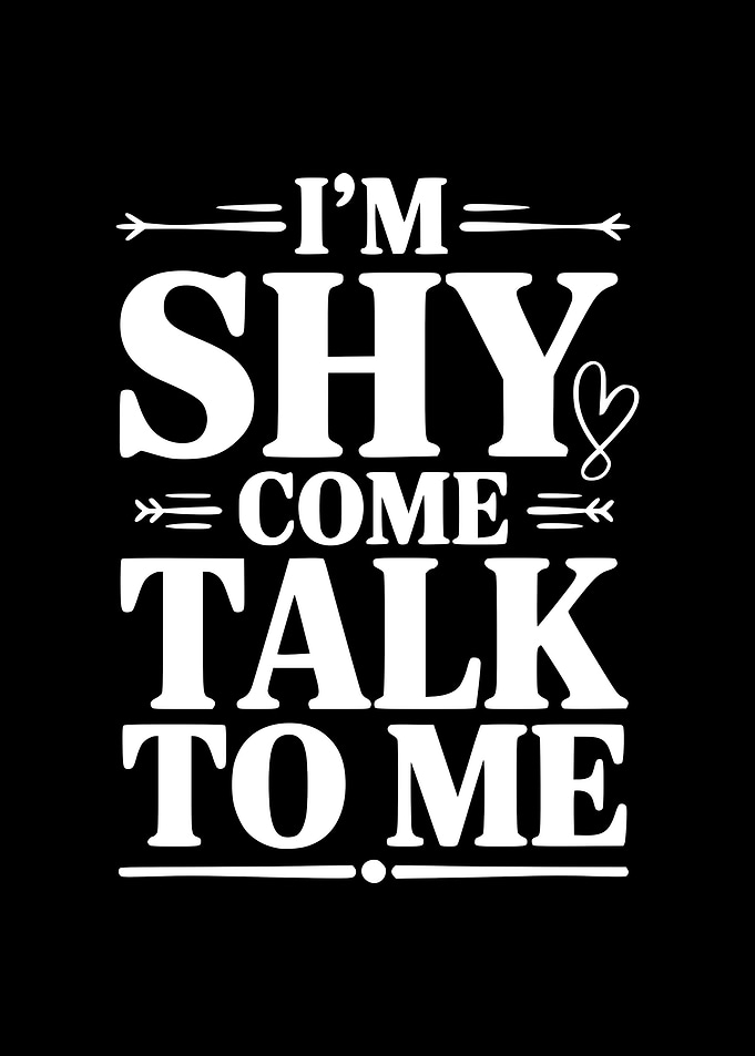 I'm Shy Come Talk To Me