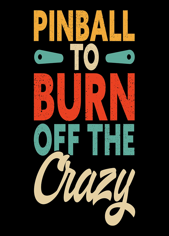 Pinball to Burn Off the Crazy