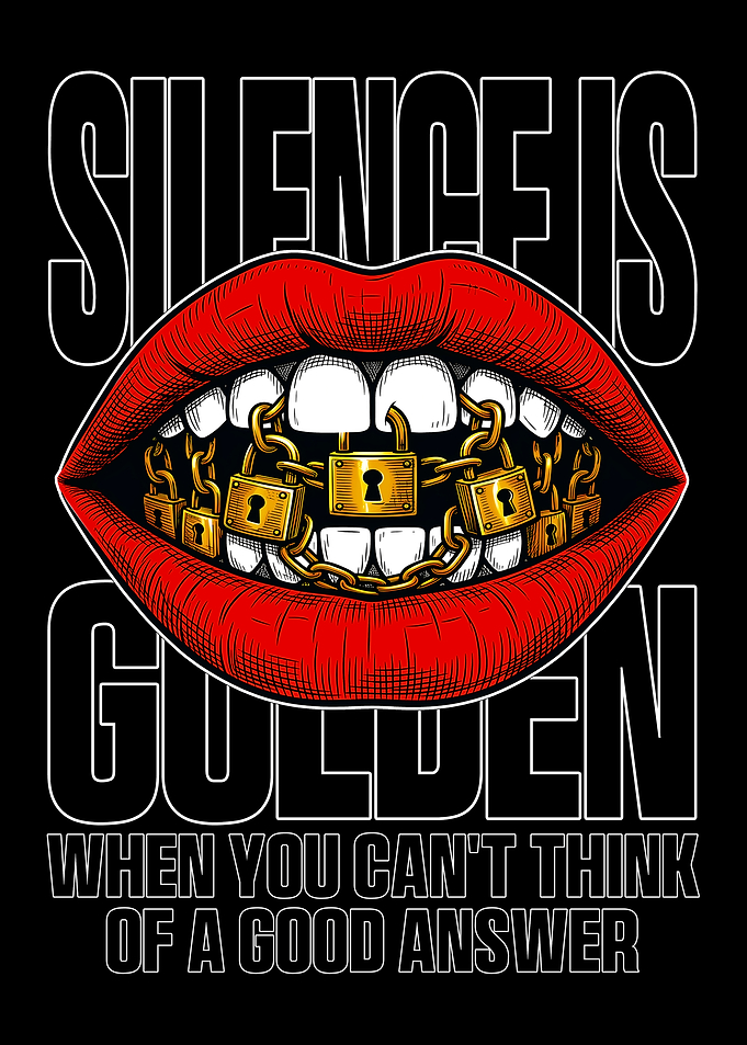 Silence is golden when you can't think of a good answer