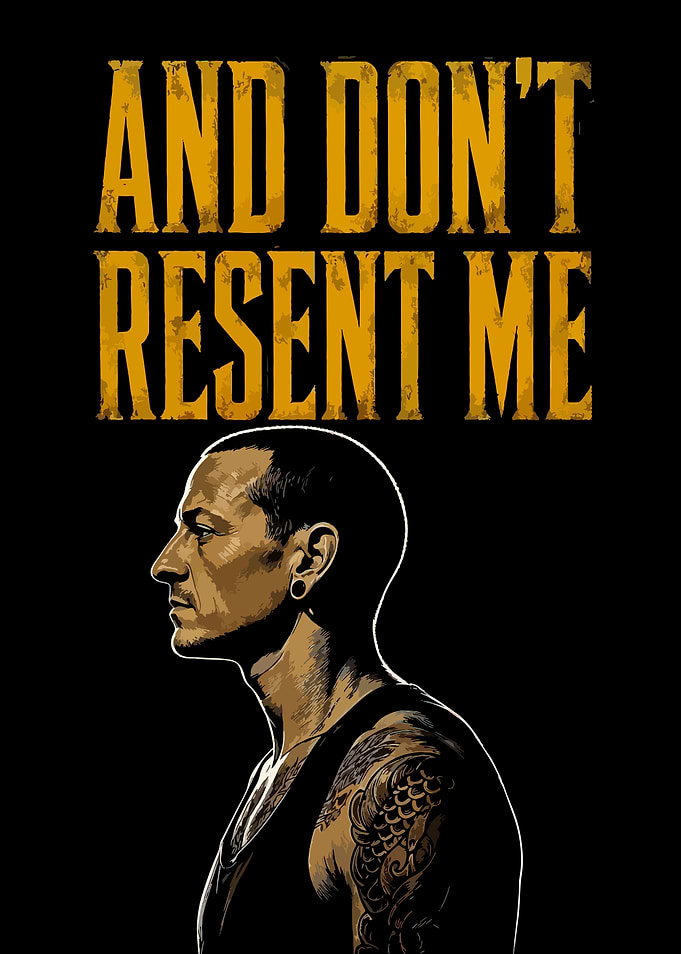 Chester Bennington 'And Don't Resent Me'