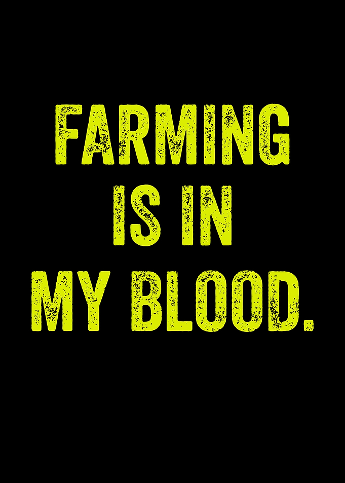 Farming is in my blood text art