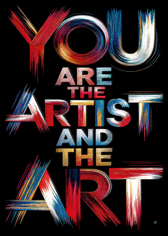 You Are The Artist And The Art