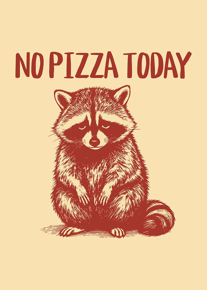 No Pizza Today Sad Raccoon Funny Foodie Food Lover Humor