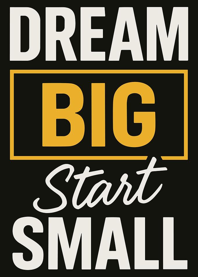Dream Big Start Small Motivational Typography Wall Art Black Background Poster