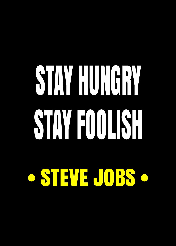 Stay Hungry Stay Foolish Steve Jobs Quote
