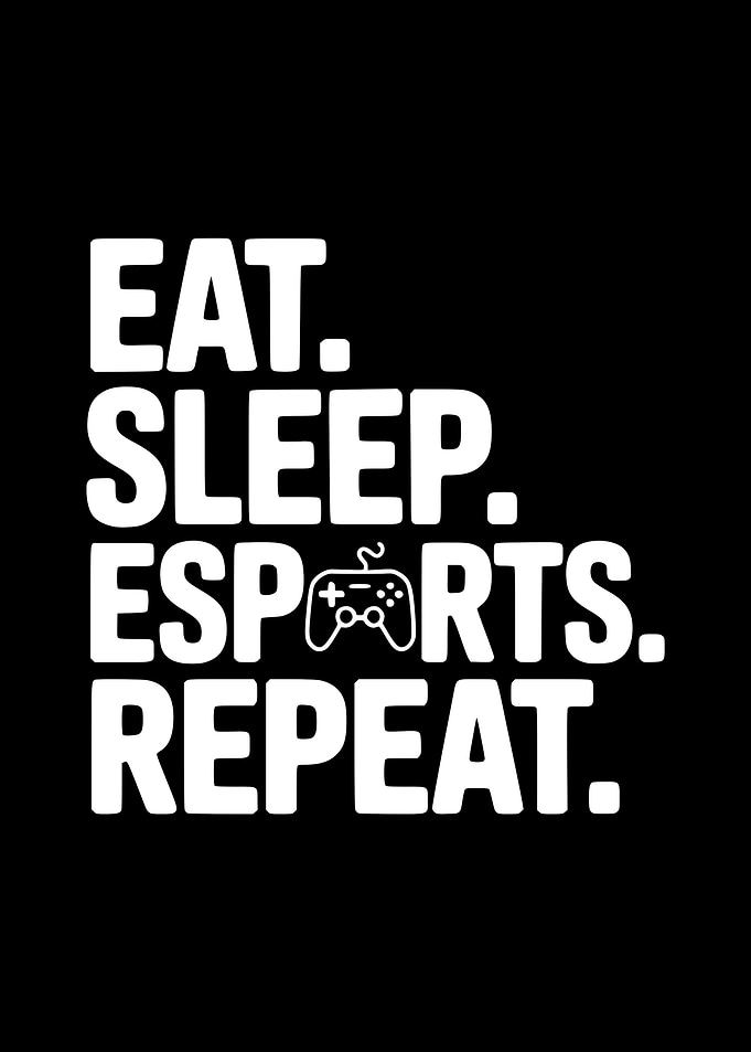 Eat Sleep Esports Repeat