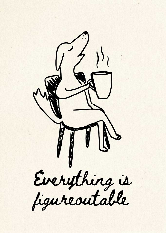 Dog with Coffee 'Everything is Figureoutable'