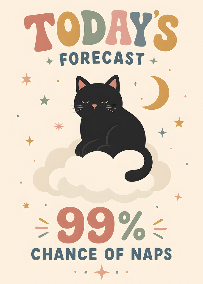 Today's Forecast: 99% Chance of Naps