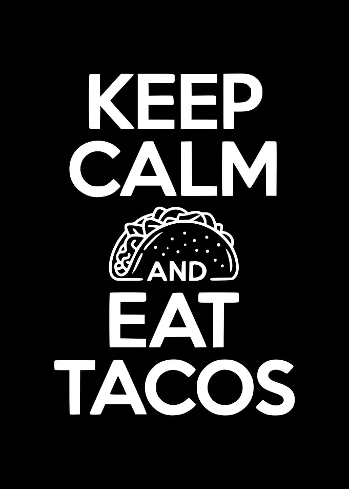 Keep Calm and Eat Tacos