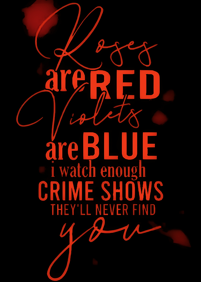 Roses ,Crime Show and Chill