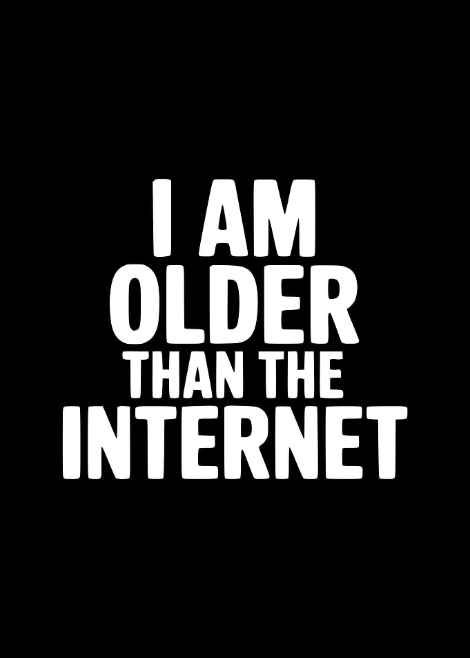 I Am Older Than The Internet