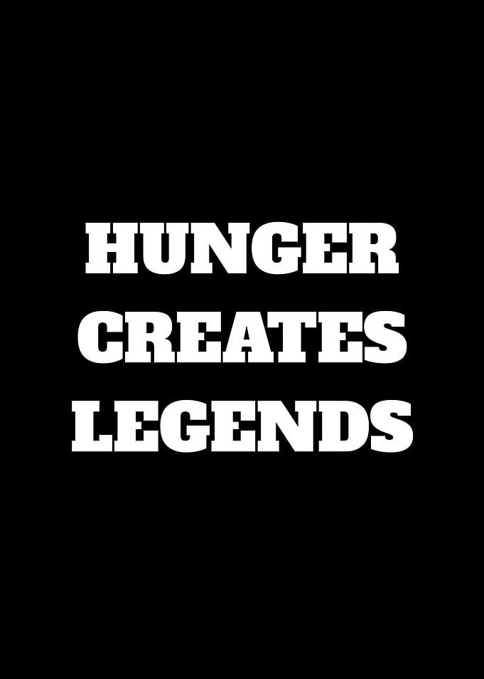 Hunger Creates Legends Text Art