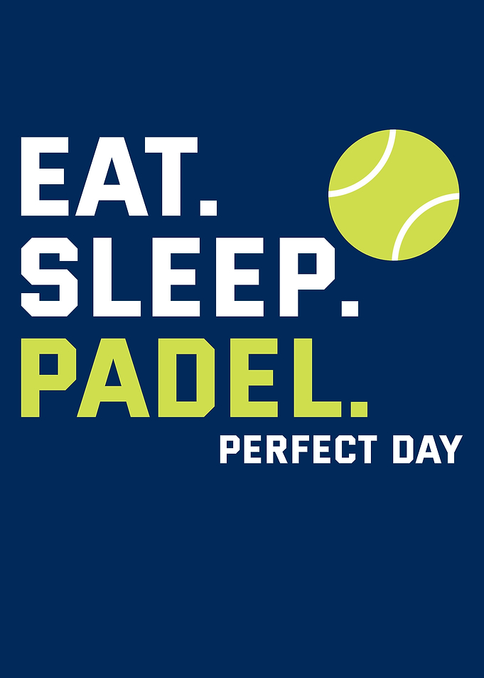 Eat Sleep Padel Perfect Day