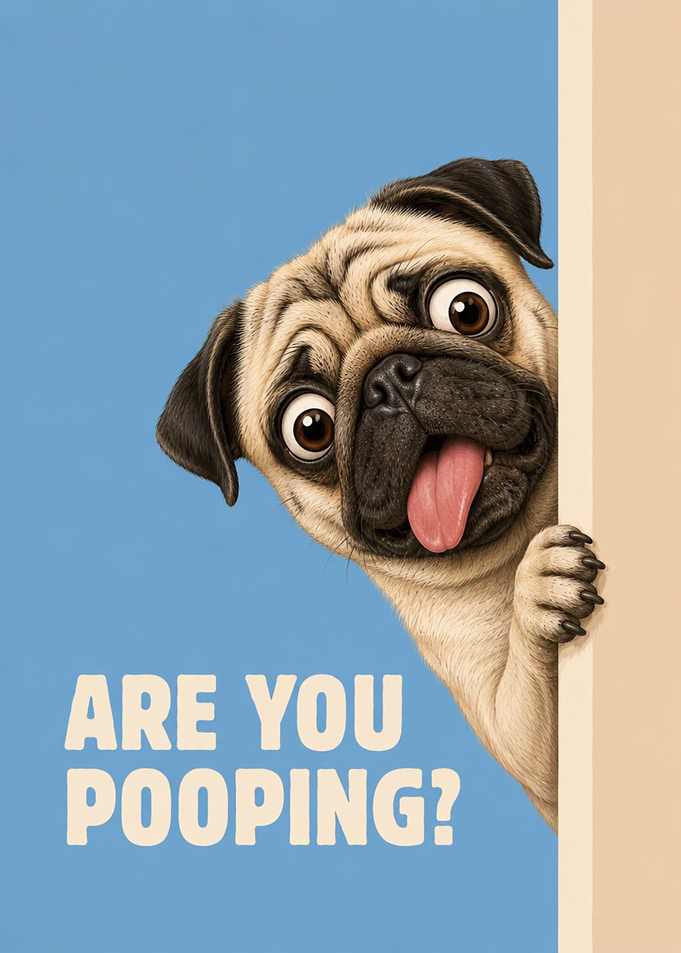 Are You Pooping Funny Pug