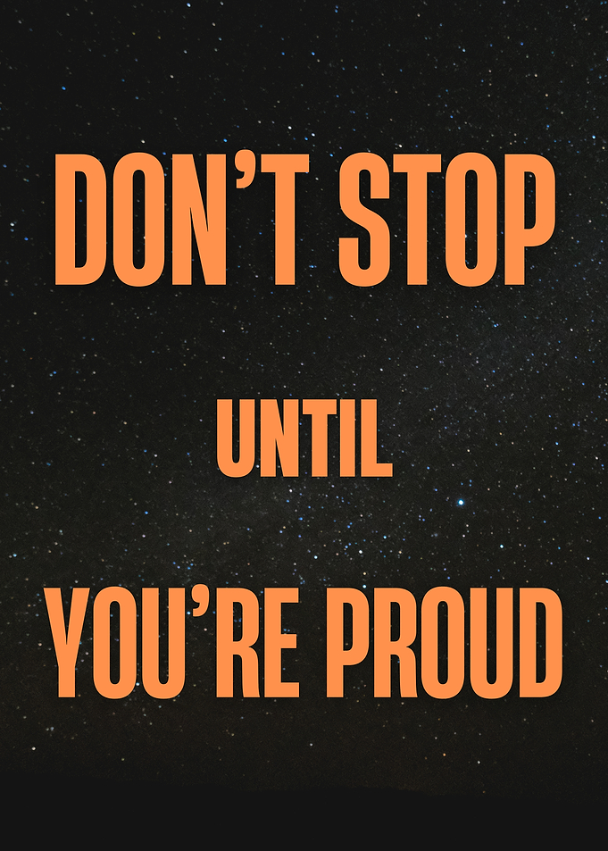 Don't Stop Until You're Proud