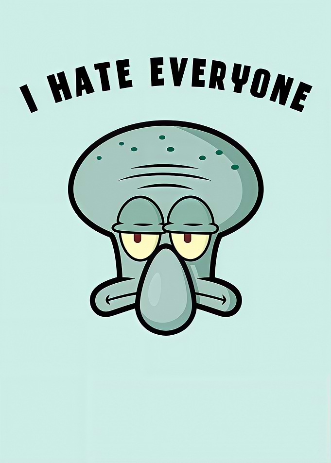 Squidward I Hate Everyone