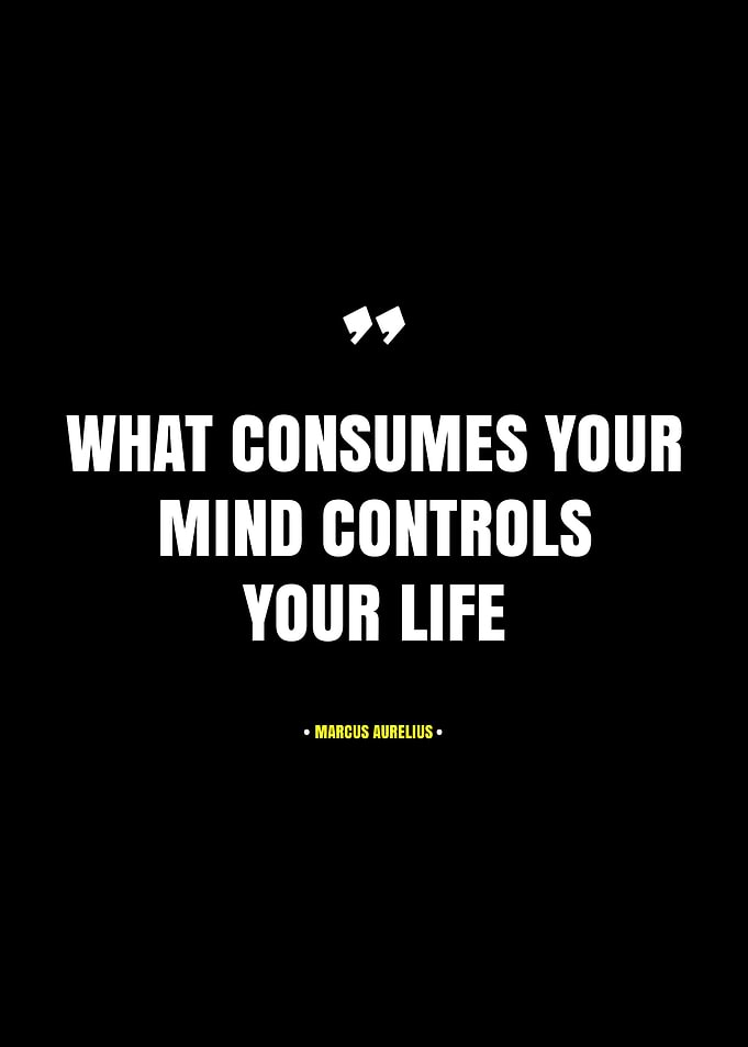 What Consumes Your Mind Controls Your Life Quote
