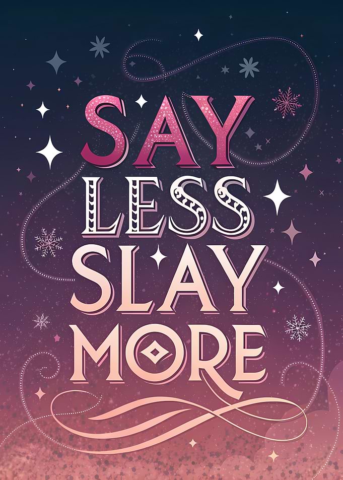 Say Less Slay More Text Art