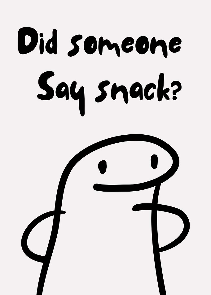Did Someone Say Snack? Funny Snack Quote