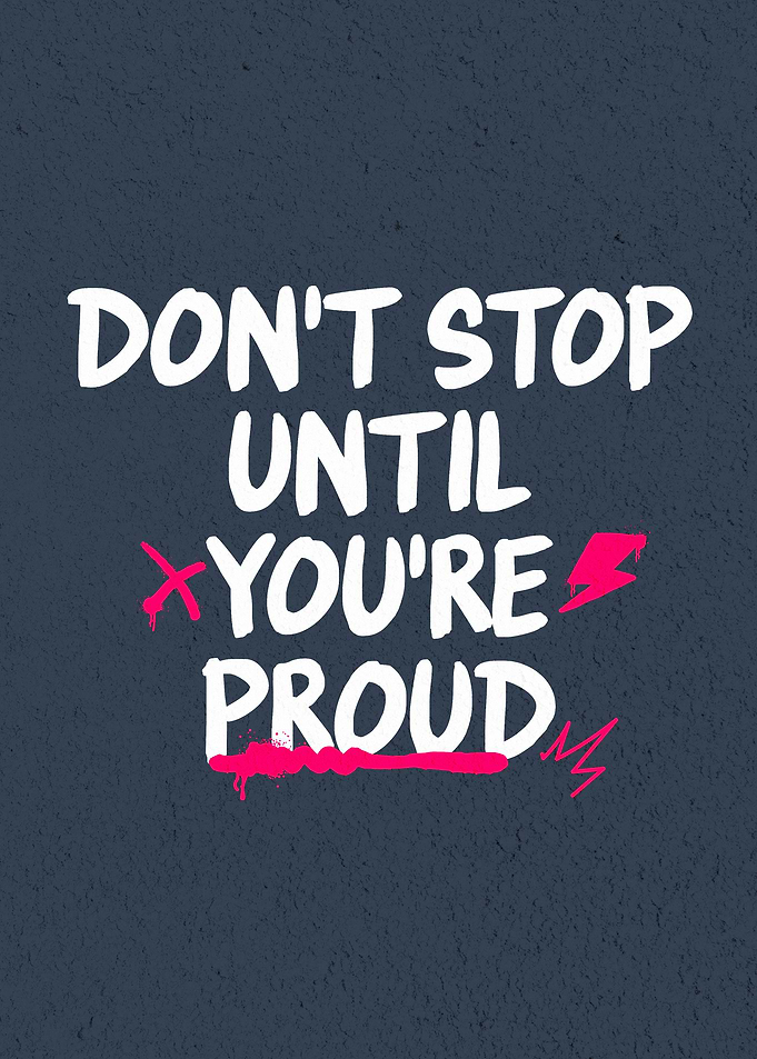 Don't Stop Until You're Proud Motivational Typography
