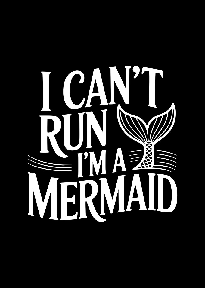I Can't Run I'm a Mermaid