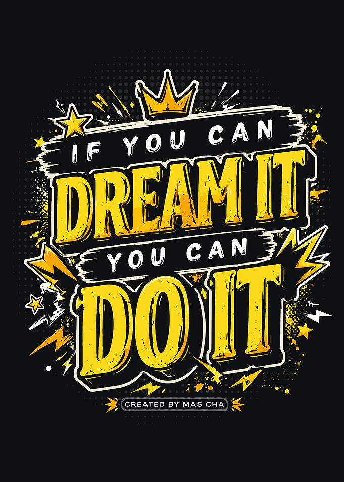 If You Can Dream It, You Can Do It