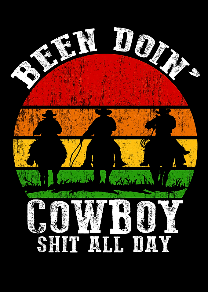 Been Doin Cowboy Shit All Day