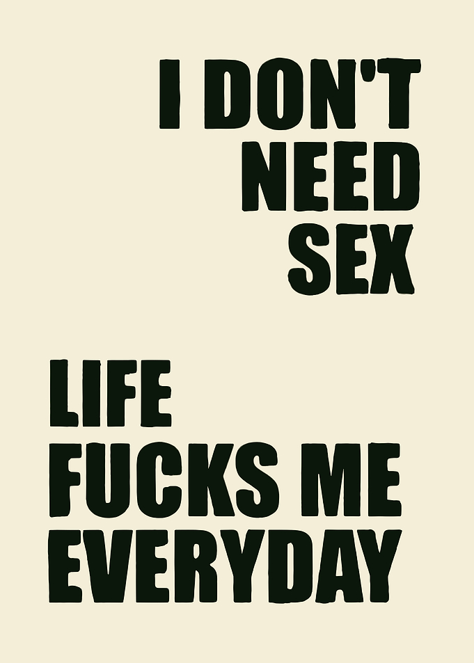 Life Fucks Me Everyday Text Art