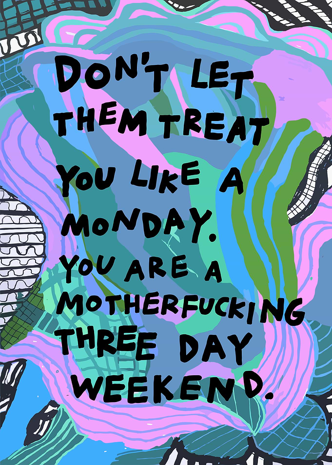 Don't Let Them Treat You Like a Monday