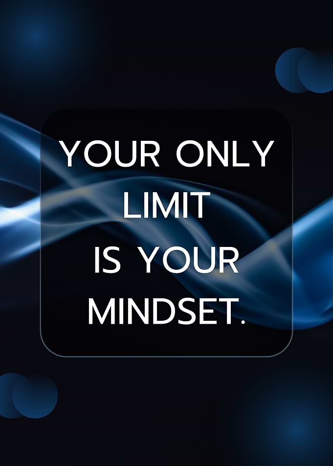 Your Only Limit Is Your Mindset
